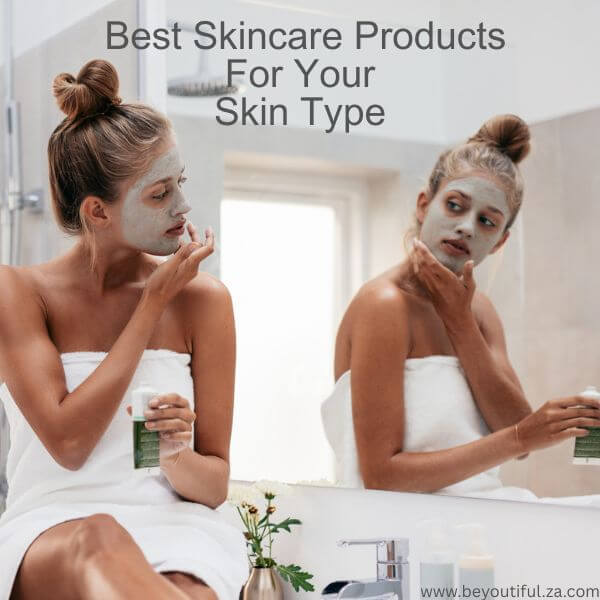 Are You ABSOLUTELY Sure You Are Using the Best Skin Care Products for Your Skin Type?